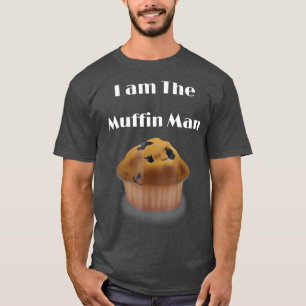 I am The Muffin Man funny graphic T-shirt