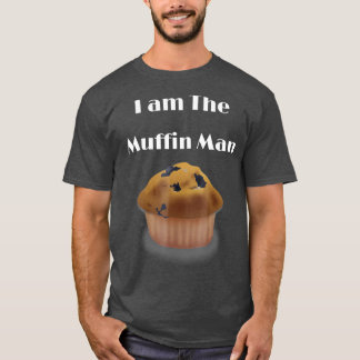 I am The Muffin Man funny graphic T-shirt