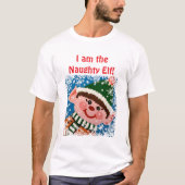I am the Naughty Elf T-shirt! T-shirt (Voorkant)