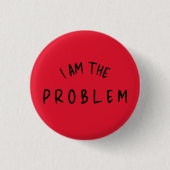 “I Am The Problem” – Grappige handgeschreven lette Ronde Button 3,2 Cm (Voorkant)