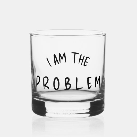 “I Am The Problem” – Grappige handgeschreven lette Whisky Glas (Voorkant)
