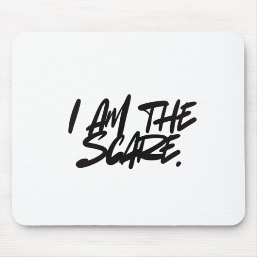 "I AM THE SCARE" Mouse Pad — Bold Presence & Edgy Muismat (Voorkant)