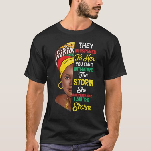 I Am the Storm Black History Queen Melanin Afro Af T-shirt (Voorkant)