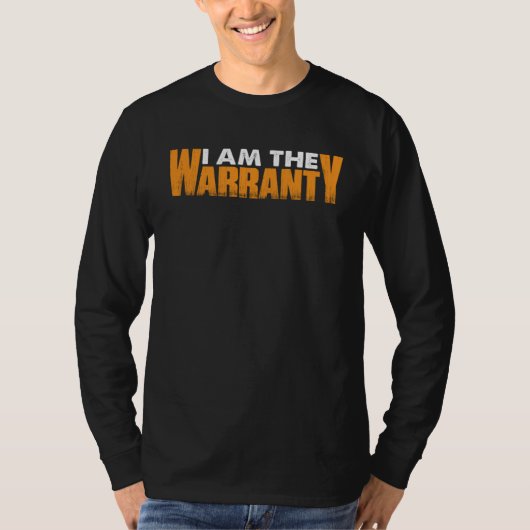 I Am The Warranty T-shirt (Voorkant)