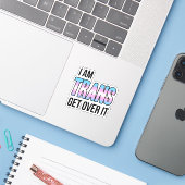 I am trans get over it sticker (Laptop met iPhone)