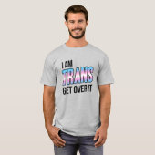 I am trans get over it t-shirt (Voorkant volledig)