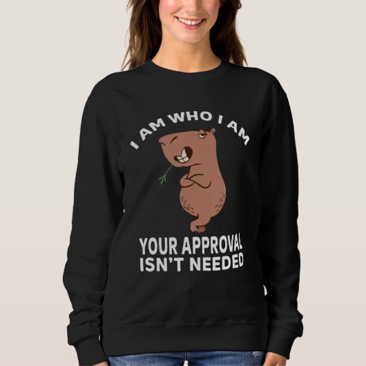 I am who i am your approval isn't needed Capybara Trui (Voorkant)