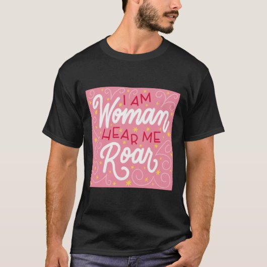 \I Am Woman hoort me roar T-shirt (Voorkant)