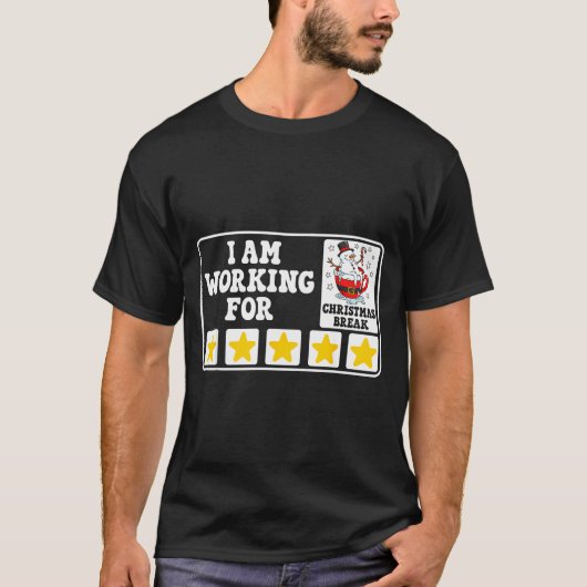 I Am Working For Christmas Break Funny Office Quot T-shirt (Voorkant)