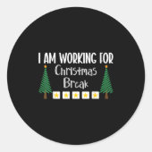 I Am Working For Christmas Break  Ronde Sticker (Voorkant)