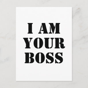 I Am Your Boss. Custom Briefkaart