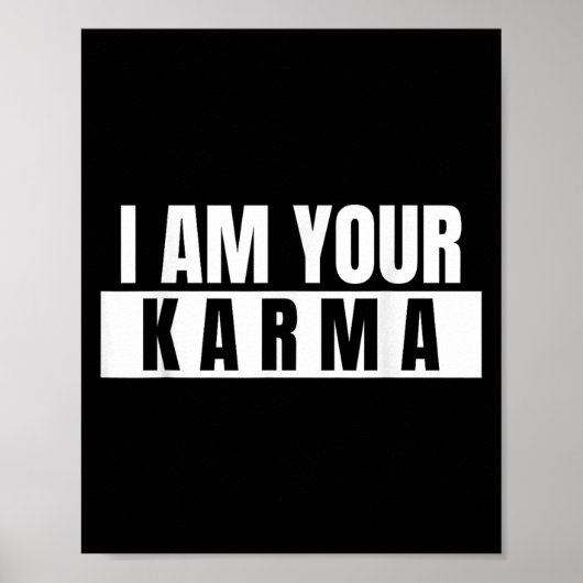 I Am Your Karma - Cool Quote Grappig Gezegde Poster (Voorkant)