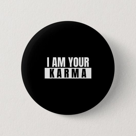 I Am Your Karma - Cool Quote Grappig Gezegde Ronde Button 5,7 Cm (Voorkant)