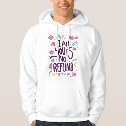 I am Yours No Refund Hoodie (Voorkant)
