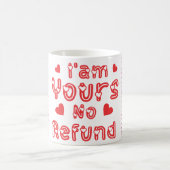 I am Yours No Refund Koffiemok (Center)