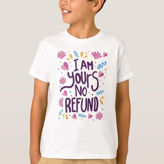 I am Yours No Refund T-shirt (Voorkant)
