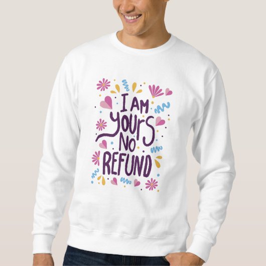 I am Yours No Refund Trui (Voorkant)