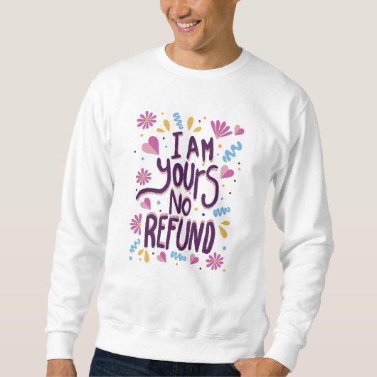 I am Yours No Refund Trui (Voorkant)