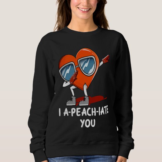 I Apeachiate You  Valentines Day Humor Matching Co Trui (Voorkant)