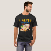 I Arted And It Inks Artist Painter Ar T-shirt (Voorkant volledig)