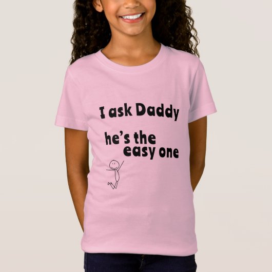 I ask Daddy - he’s the easy one T-shirt (Voorkant)