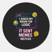 I Asked My Brain For Logic  Ronde Sticker (Voorkant)