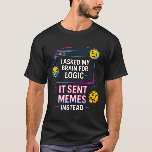 I Asked My Brain For Logic T-shirt (Voorkant)