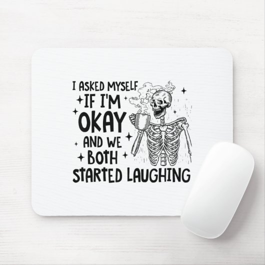 I Asked Myself If I'm Okay And We Both Started Lau Muismat (Met muis)