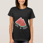 I Ate A Seed Matrier T-Shirt (Voorkant)