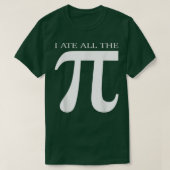 I Ate All the Pi Funny Number Symbol Math Science T-shirt (Design voorkant)