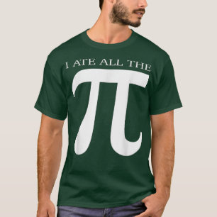 I Ate All the Pi Funny Number Symbol Math Science T-shirt