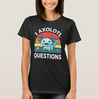 I Axolotl Questions  Adults Youth Kids Retro Vinta T-shirt