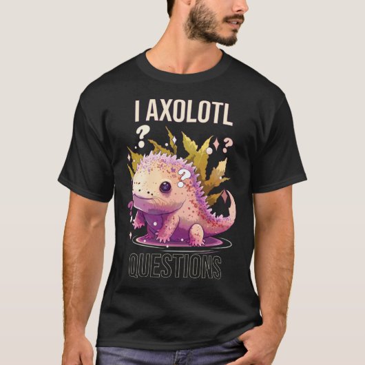 I Axolotl Questions Axolotl Whisperer Mexican Walk T-shirt (Voorkant)