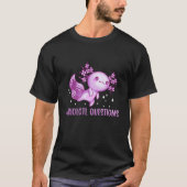 I Axolotl Questions Cute Axolotl 3 T-shirt (Voorkant)