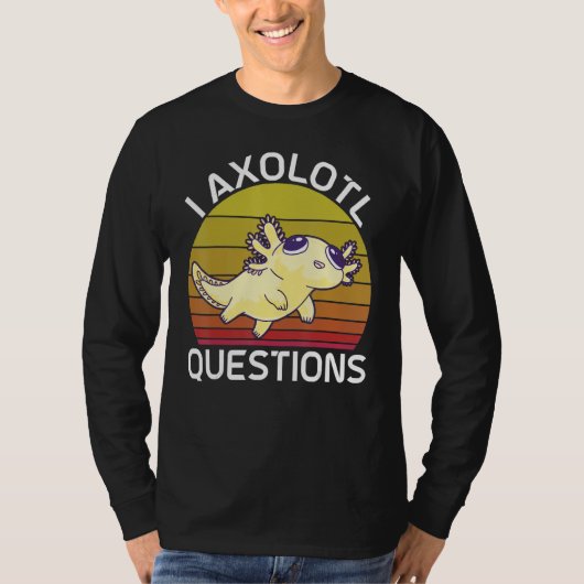 I Axolotl Questions Cute Axolotl Herpetologist_2 T-shirt (Voorkant)