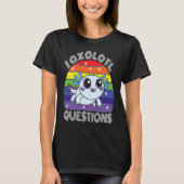 I Axolotl Questions Cute Cyan Axolotl T-shirt (Voorkant)