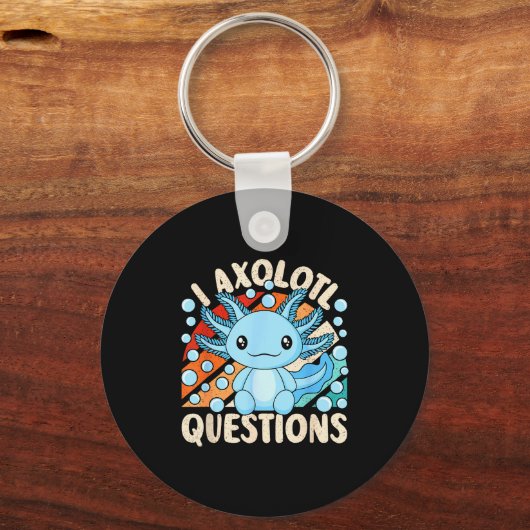 I Axolotl Questions Funny Axolotl Kawaii Men Women Sleutelhanger (Voorkant)