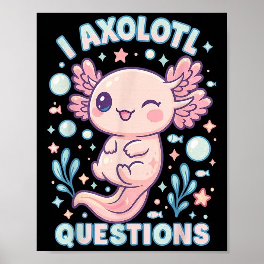 I Axolotl Questions Funny Cute Pun Design  Poster (Voorkant)