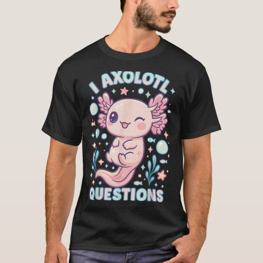 I Axolotl Questions Funny Cute Pun Design  T-shirt (Voorkant)
