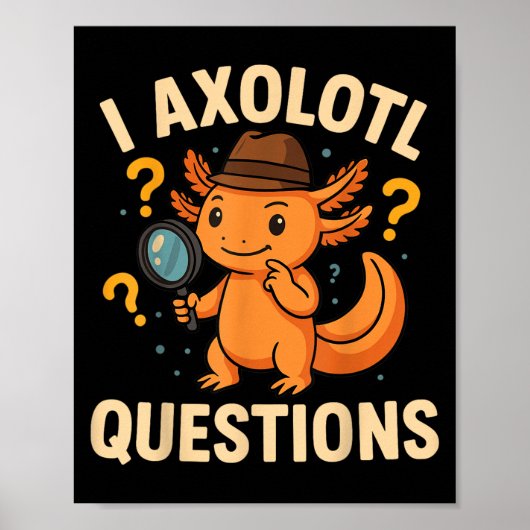 I Axolotl Questions Funny Kids Adults Youth Poster (Voorkant)