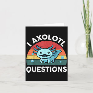 I Axolotl Questions Funny Kids Kaart