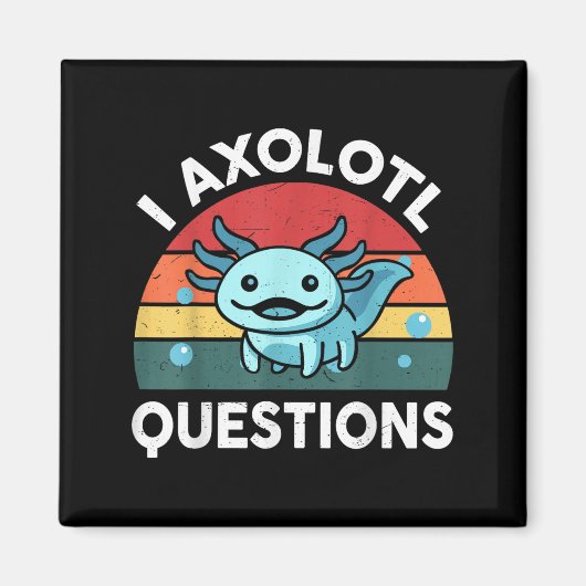 I Axolotl Questions Funny Kids Magneet (Voorkant)