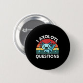 I Axolotl Questions Funny Kids Ronde Button 5,7 Cm (Voorkant /achterkant)