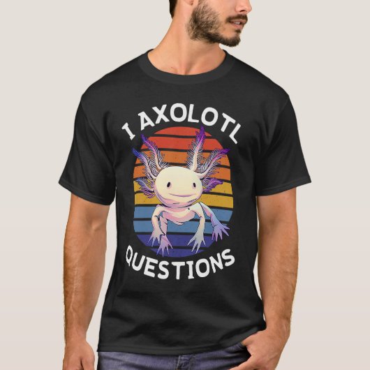 I Axolotl Questions  Mexican Salamander Walking Fi T-shirt (Voorkant)
