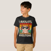 I Axolotl Questions Shirt Funny Axolotl Boy Girls  (Voorkant volledig)