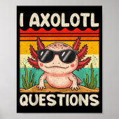 I Axolotl Questions Shirt Funny Axolotl Boy Girls  Poster (Voorkant)
