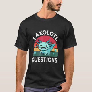 I Axolotl Vraag Cute Axolotl T-shirt