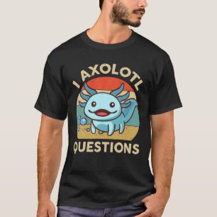 I Axolotl Vraag Kind jeugd volwassen vrouw T-shirt