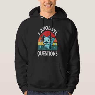 I Axolotl Vragen Axolotl Hoodie