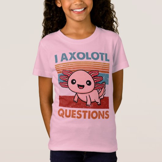 I Axolotl Vragen, Axolotl Lover Gift T-shirt (Voorkant)